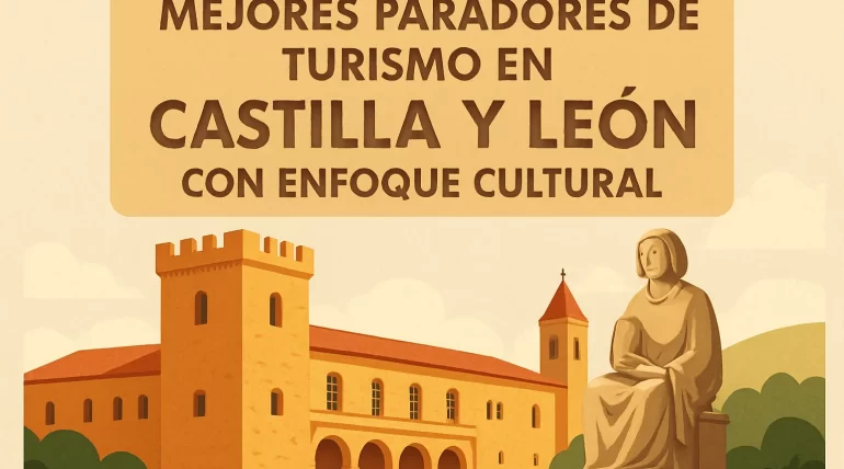 Mejores-Paradores-de-turismo-en-Castilla-y-Leon-con-enfoque-cultural | Paradores.tv Mejores Paradores de turismo en Castilla y León con enfoque cultural
