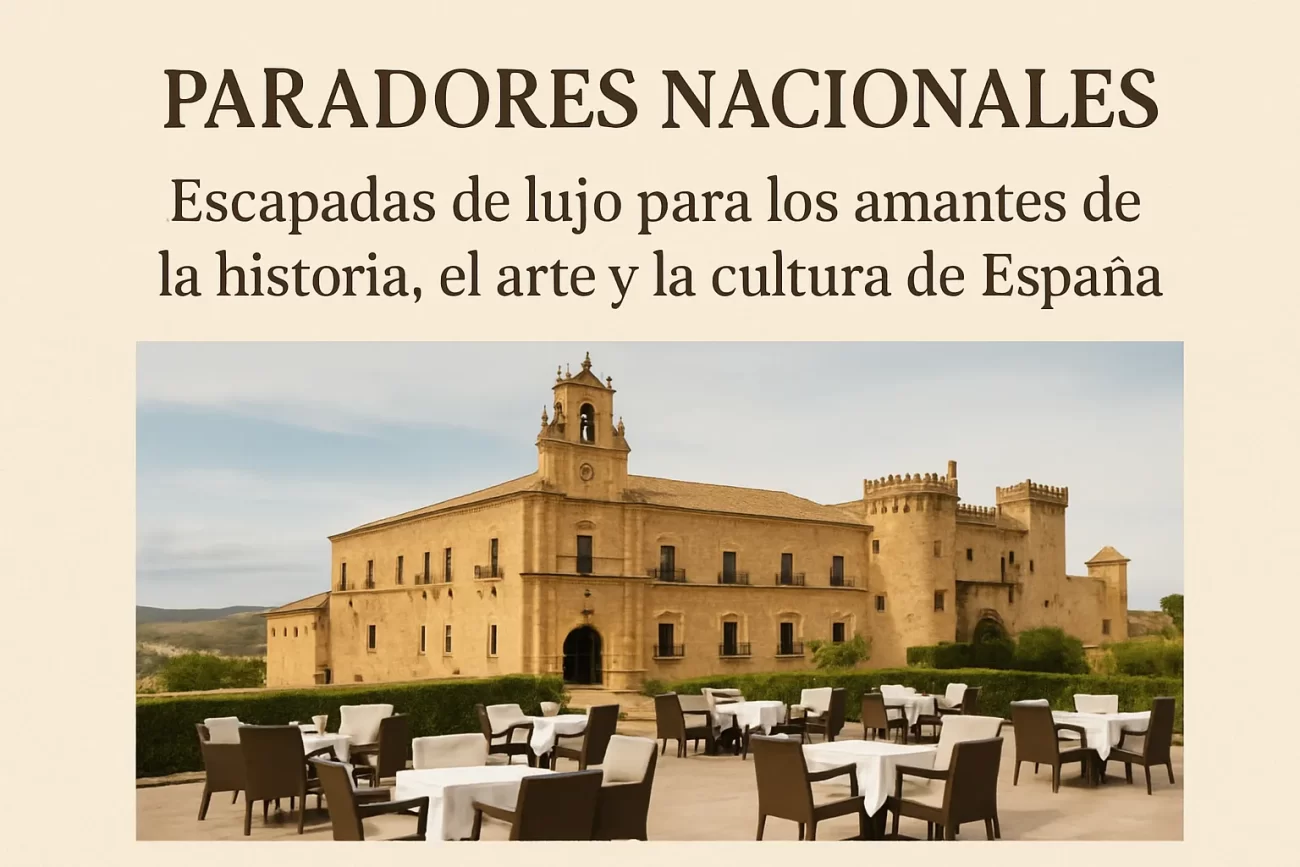 Paradores Nacionales: Escapadas de lujo para los amantes de la historia el arte y la cultura de España