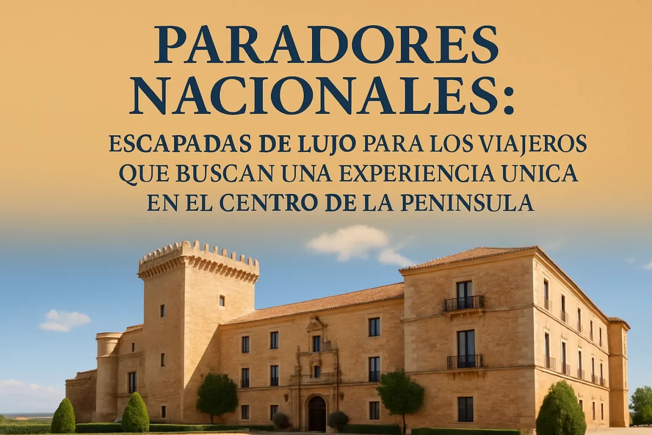 Paradores-Nacionales-Escapadas-de-lujo-para-los-viajeros-que-buscan-una-experiencia-unica-en-el-centro-de-la-peninsula | Paradores.tv Paradores Nacionales: Escapadas de lujo para los viajeros que buscan una experiencia única en el centro de la península