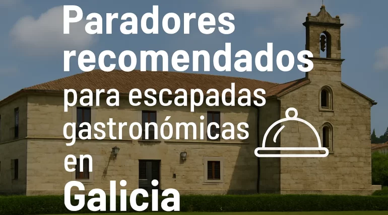 Paradores recomendados para escapadas gastronómica en Galicia