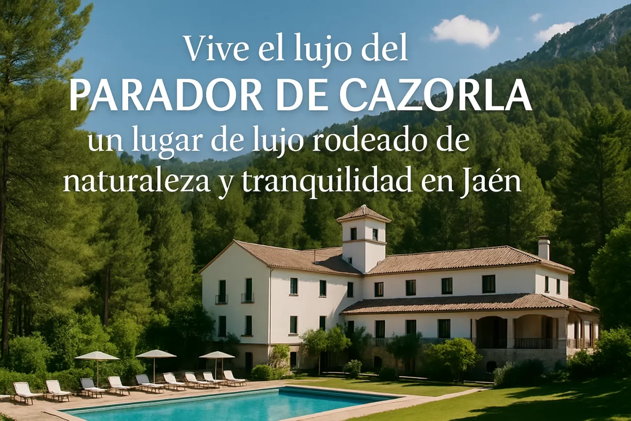 Vive el lujo del Parador de Cazorla un lugar de lujo rodeado de naturaleza y tranquilidad en Jaén