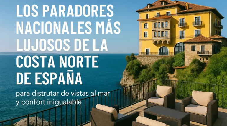 Los Paradores Nacionales más lujosos de la costa norte de España para disfrutar de vistas al mar y confort inigualable