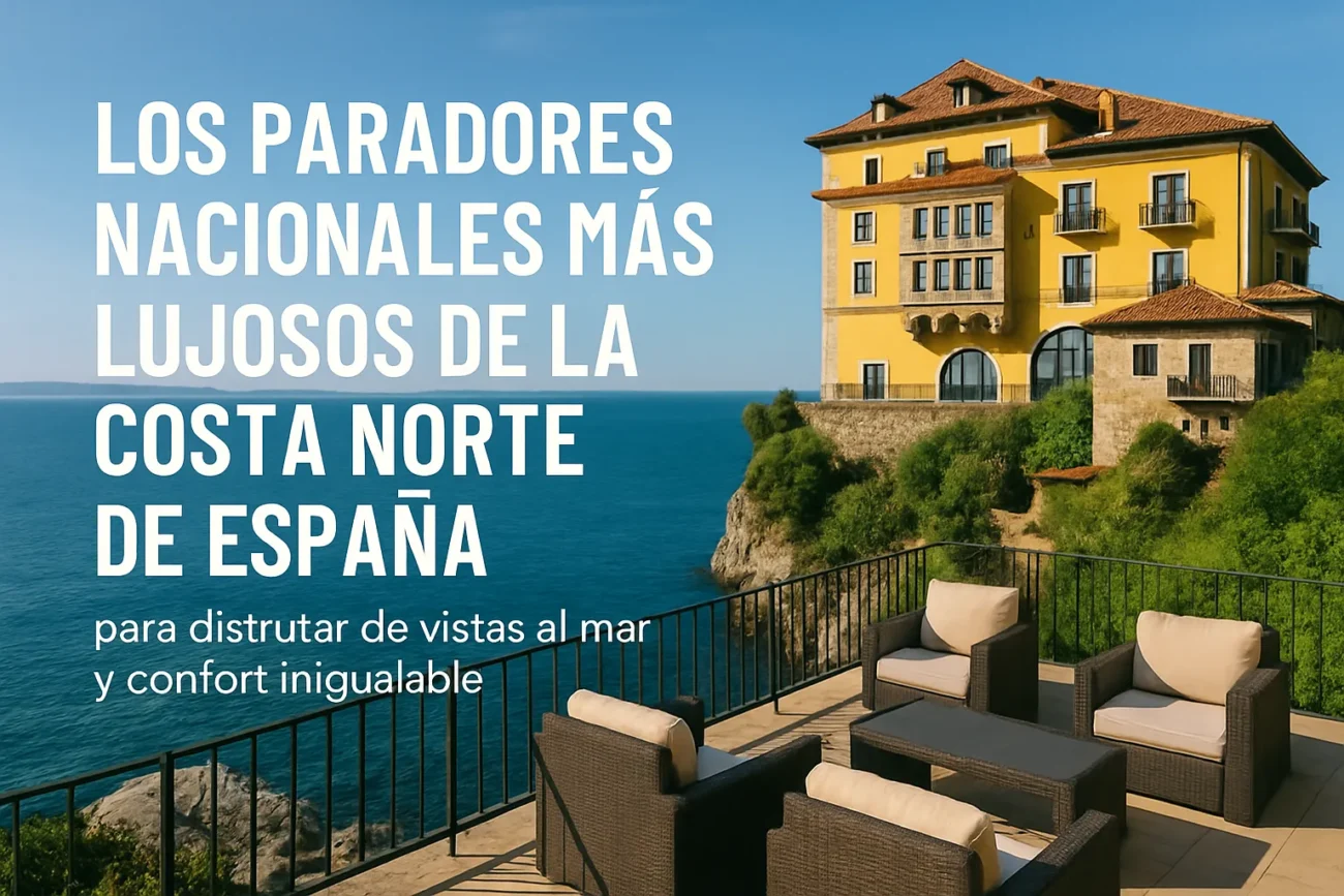 Los Paradores Nacionales más lujosos de la costa norte de España para disfrutar de vistas al mar y confort inigualable