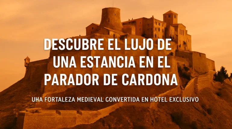 Descubre el lujo de una estancia en el Parador de Cardona una fortaleza medieval convertida en hotel exclusivo