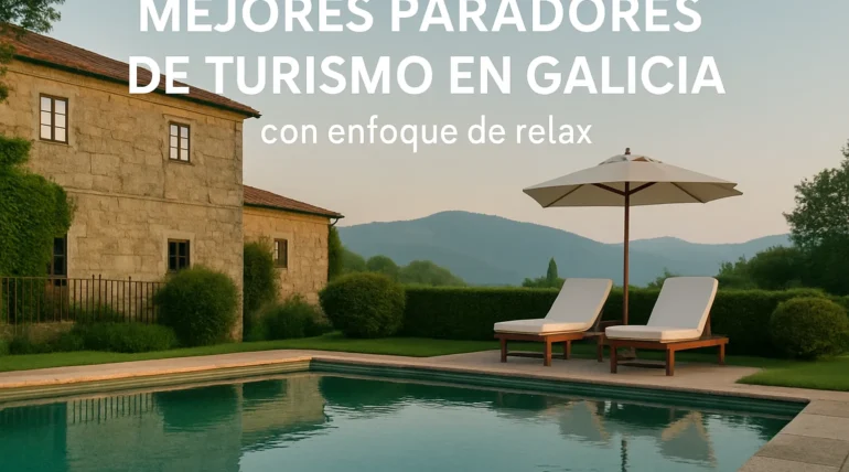 Mejores Paradores de turismo en Galicia con enfoque de relax