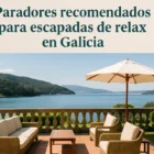 Paradores recomendados para escapadas de relax en Galicia