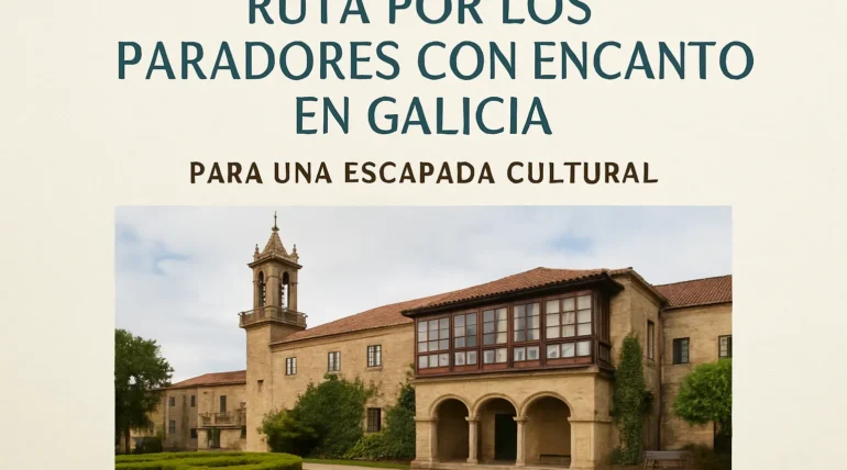 Ruta por los Paradores con encanto en Galicia para una escapada cultural