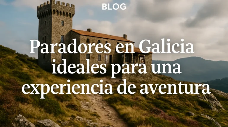 Paradores-en-Galicia-ideales-para-una-experiencia-de-aventura | Paradores.tv Paradores en Galicia ideales para una experiencia de aventura