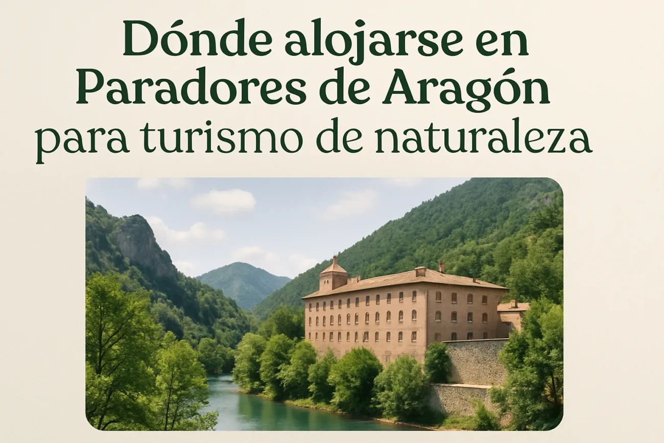 Donde-alojarse-en-Paradores-de-Aragon-para-turismo-de-naturaleza | Paradores.tv Dónde alojarse en Paradores de Aragón para turismo de naturaleza