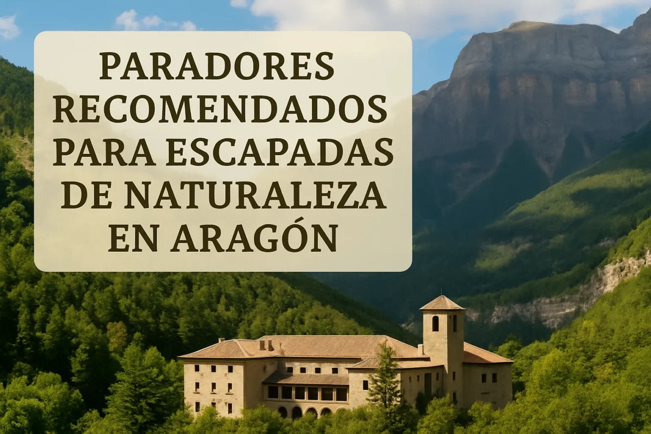 Paradores-recomendados-para-escapadas-de-naturaleza-en-Aragon | Paradores.tv Paradores recomendados para escapadas de naturaleza en Aragón