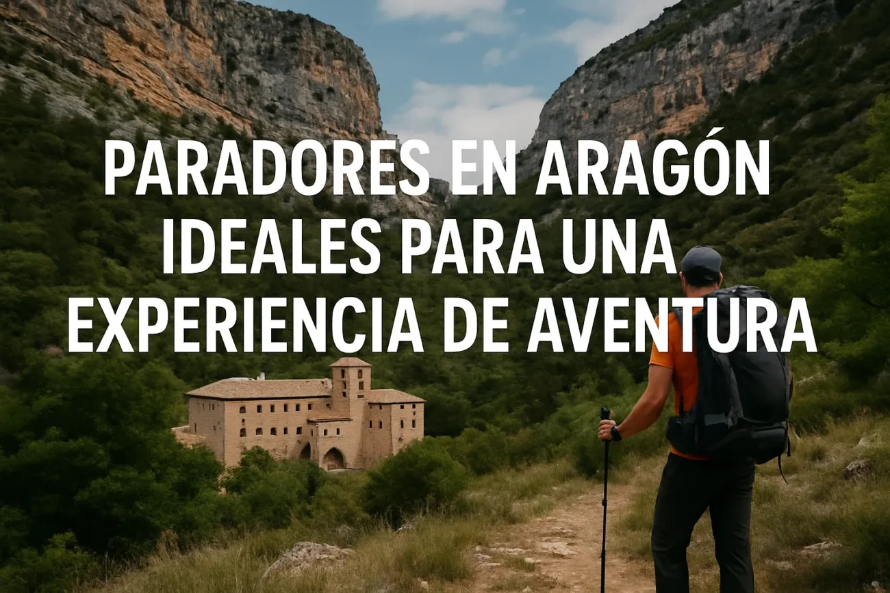 Paradores-en-Aragon-ideales-para-una-experiencia-de-aventura | Paradores.tv Paradores en Aragón ideales para una experiencia de aventura