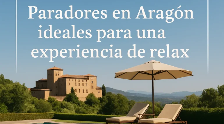 Paradores en Aragón ideales para una experiencia de relax