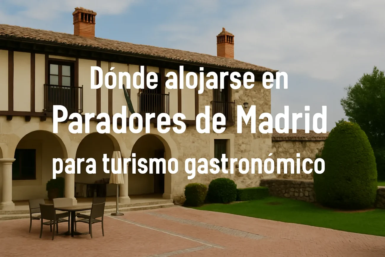 Donde-alojarse-en-Paradores-de-Madrid-para-turismo-gastronomica | Paradores.tv Dónde alojarse en Paradores de Madrid para turismo gastronómica