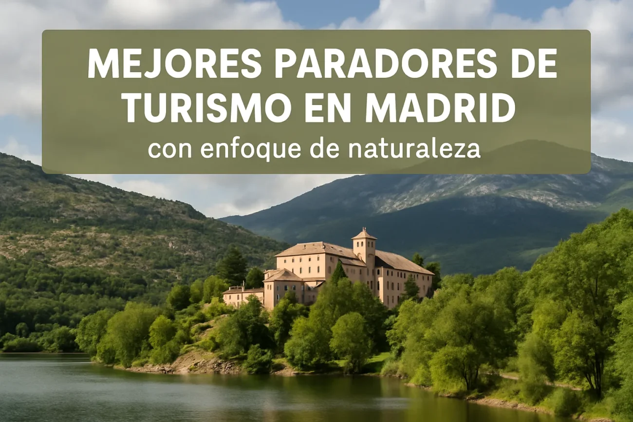 Mejores-Paradores-de-turismo-en-Madrid-con-enfoque-de-naturaleza | Paradores.tv Mejores Paradores de turismo en Madrid con enfoque de naturaleza