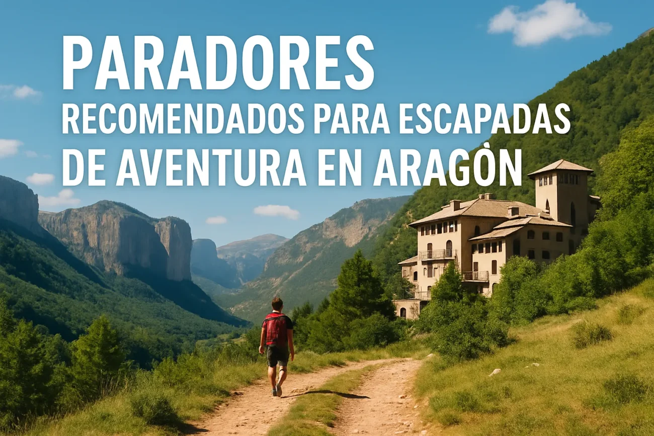 Paradores-recomendados-para-escapadas-de-aventura-en-Aragon | Paradores.tv Paradores recomendados para escapadas de aventura en Aragón