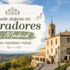 Donde-alojarse-en-Paradores-de-Madrid-para-turismo-rural | Paradores.tv Dónde alojarse en Paradores de Madrid para turismo rural