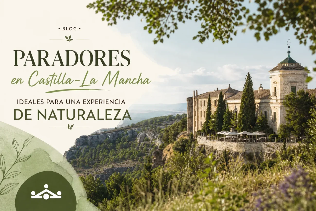 Paradores en Castilla-La Mancha ideales para una experiencia de naturaleza