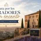 Ruta-por-los-Paradores-con-encanto-en-Castilla-La-Mancha-para-una-escapada-cultural | Paradores.tv Ruta por los Paradores con encanto en Castilla-La Mancha para una escapada cultural